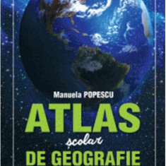 Atlas scolar de geografie | Manuela Popescu