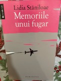 Memoriile unui fugar - Lidia Staniloaie (Editura Humanitas, 2009)