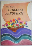 Cumpara ieftin Corabia din Povesti - Titus Cergau - Roman, Carte beletristica
