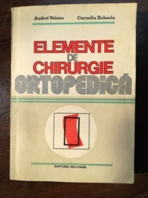 ELEMENTE DE CHIRURGIE ORTOPEDICA ANDREI VOINEA/CORNELIU ZAHARIA foto