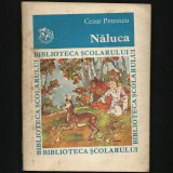 NĂLUCA - CEZAR PETRESCU - BIBLIOTECA ȘCOLARULUI