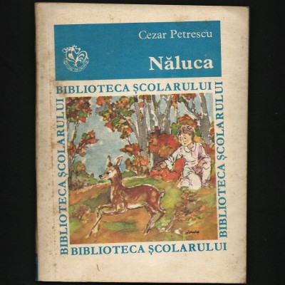 NĂLUCA - CEZAR PETRESCU - BIBLIOTECA ȘCOLARULUI foto