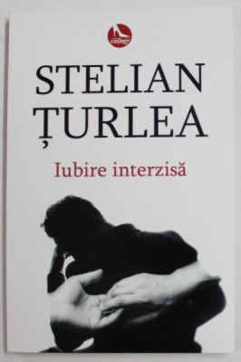 IUBIRE INTERZISA de STELIAN TURLEA , 2017 foto