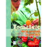 Cumpara ieftin Tomatele - De La Pasiune La Practica, Melanie Grabner, Christine Weidenweber - Editura Casa