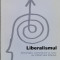 Liberalismul - Friedrich Naumann ,560494