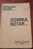 DOMNUL NOTAR ...OCTAVIAN GOGA PRINCEPS