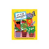 Off to the Nursery: A Celebration of Gardening, Plants and Seasons