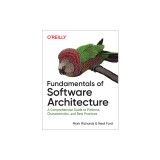 Fundamentals of Software Architecture: A Comprehensive Guide to Patterns, Characteristics, and Best Practices