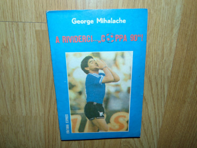 GEORGE MIHALACHE -A RIVEDERCI ...COPPA 90&amp;quot;! foto