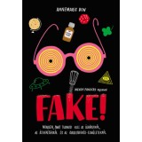 Fake! - Minden, amit tudnod kell az &aacute;lh&iacute;rekről, az &aacute;tver&eacute;sekről &eacute;s az &ouml;sszeesk&uuml;v&eacute;s-elm&eacute;letekről - Annemarie Bon