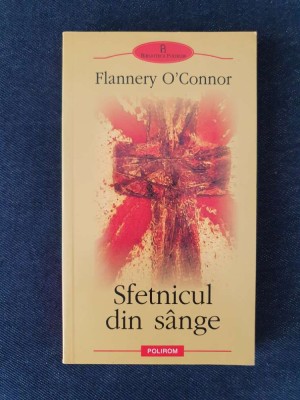 Sfetnicul din sange &amp;ndash; Flannery O&amp;#039;Connor foto