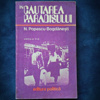 IN CAUTAREA PARADISULUI - N. POPESCU-BOGDANESTI - EDITIA A II-A foto