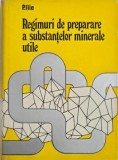 Regimuri preparare substante minerale utile - Paraschiv Ilie. Chimie. Editura Academiei. Stare buna. Coperta brosata/cartonata