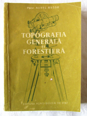 &amp;quot;TOPOGRAFIA GENERALA SI FORESTIERA&amp;quot;, Aurel Russu, 1954 foto