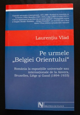 Laurențiu Vlad - Pe urmele &amp;quot;Belgiei Orientului&amp;quot;: Rom&amp;acirc;nia la expozițiile... foto