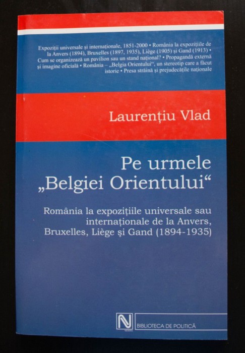 Laurențiu Vlad - Pe urmele &quot;Belgiei Orientului&quot;: Rom&acirc;nia la expozițiile...