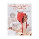 Knitting for babies and toddlers: timeless patterns for clothes, blankets, and nursery decorations