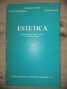 Estetica. Manual pentru clasa a 12-a a liceelor de arta- Adrian Iorgulescu, Doina Stoian foto