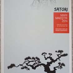 SATORI. MARI MAESTRI ZEN-SELECTIE TEXTE, NOTE SI COMENTARII: ETIENNE ZEISLER SI TAISEN DESHIMARU