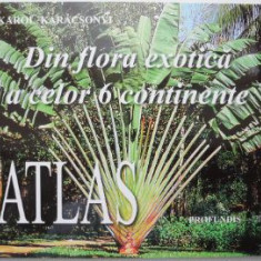 Din flora exotica a celor 6 continente (Atlas) – Karol Karacsonyi