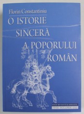 O ISTORIE SINCERA A POPORULUI ROMAN de FLORIN CONSTANTINIU , 2011 , MINIMA UZURA foto