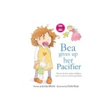 Bea Gives Up Her Pacifier: The Book That Makes Children Want to Move on from Pacifiers!