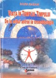 VIATA IN TEMPLUL TIMPULUI. DE LA MITUL ASTRAL LA CRONOBIOLOGIE-DANA BARAN-269300