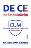 De ce ne imbolnavim - Benjamin Bikman