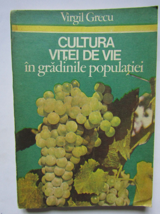 VIRGIL GRECU - CULTURA VITEI DE VIE IN GRADINILE POPULATIEI