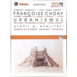 URBANISMUL, UTOPII SI REALITATI-FRANCOISE CHOAY-346690