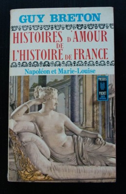 Guy Breton - Histoires d&amp;#039;amour de l&amp;#039;histoire de France. Napoleon et Marie-Louise foto