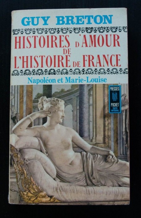 Guy Breton - Histoires d&#039;amour de l&#039;histoire de France. Napoleon et Marie-Louise
