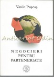 Negocieri Pentru Parteneriate - Vasile Puscas, Editura Scoala Ardeleana, 2016, 219 pagini, ISBN 978-606-8770-80-2