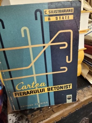 Cartea Fierarului Betonist - C. Silistraianu, D. State foto
