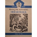 Francoise Bonardel - Hermetismul (Editia: 1992)