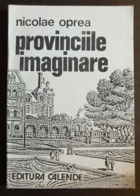 Provinciile imaginare - Nicolae Oprea foto