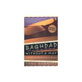 Baghdad Without a Map and Other Misadventures in Arabia