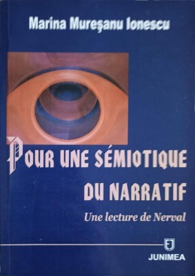 POUR UNE SEMIOTIQUE DU NARRATIF. UNE LECTURE DE NERVAL-MARINA MURESANU IONESCU foto