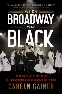 When Broadway Was Black: The Triumphant Story of the All-Black Musical That Changed the World foto