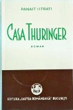 Panait Istrati - Casa Thuringer, Editura Semne, Colectia Fascimil, Literatura Romana, 210 pagini