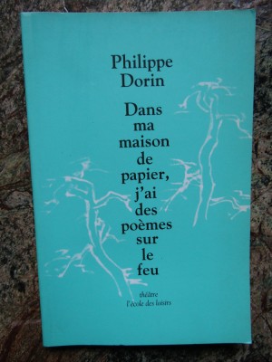 DANS MA MAISON DE PAPIER, J&amp;#039;AI DES PO&amp;Egrave;MES SUR LE FEU - PHILIPPE DORIN foto