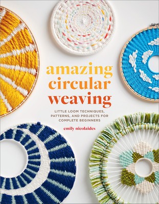 Amazing Circular Weaving: Little Loom Techniques, Patterns, and Projects for Complete Beginners foto