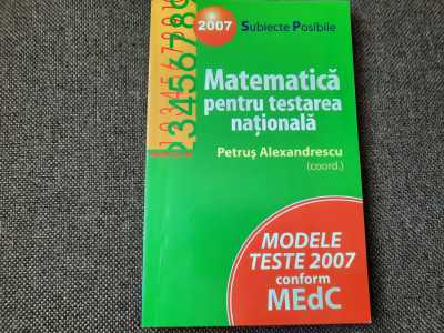 Matematica pentru testarea nationala 2007-PETRUS ALEXANDRESCU RM4 foto