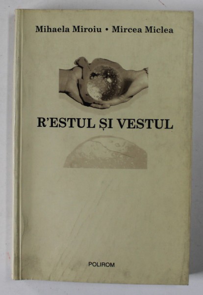 R&#039;ESTUL SI VESTUL de MIHAELA MIROIU si MIRCEA MICLEA , 2005