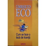 Umberto Eco - Cum se face o teza de licenta (Editia: 2006)