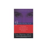 Games People Play: The Psychology of Human Relationships