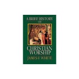 A Brief History of Christian Worship