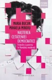 Cumpara ieftin Nasterea cetateniei democratice. Femeile si puterea in Romania moderna/Mihaela Miroiu, Maria Bucur