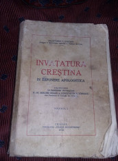 Carte veche religioasa,INVATATURA CRESTINA IN EXPUNERE APOLOGETICA 1935,T.GRATUI foto