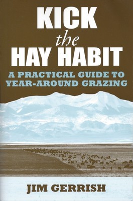 Kick the Hay Habit: A Practical Guide to Year-Around Grazing foto